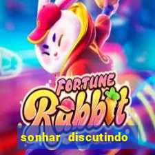 sonhar discutindo com marido jogo do bicho